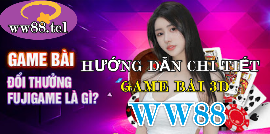 Chi tiết các game bài 3D WW88 hấp dẫn